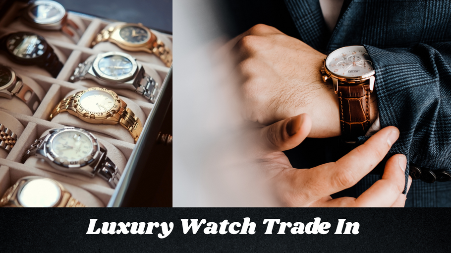 Trade In Luxury Watches